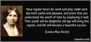 Have regular hours for work and play; make each day both useful and ...
