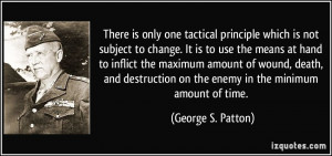 There is only one tactical principle which is not subject to change ...