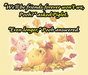 ... forever won't we, Pooh?