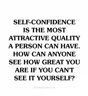 Self Confidence Is The Most Attractive Quality A Person Can Have ...