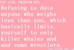 Source: http://fatgirlproblms.tumblr.com/page/2 Like