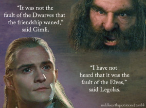 Legolas and Gimli, at least to be friends, and to help me.’- Legolas ...