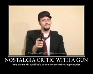 im the nostalgia critic, i remember it so you dont have to!*