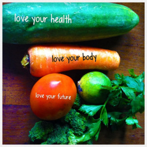 ... health. love your body. love your future #quote #vegetable #health