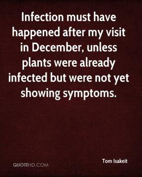 Infection must have happened after my visit in December, unless plants ...