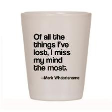 Funny Forgetfulness Quotes Shot Glasses