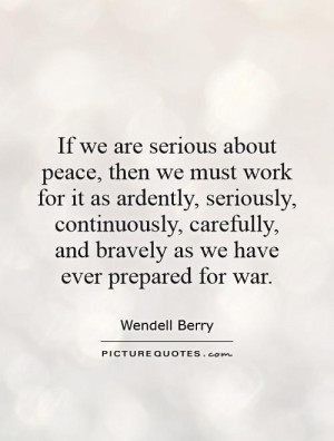 If we are serious about peace, then we must work for it as ardently ...