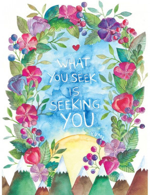 What You Seek is Seeking You -Rumi Quote 8x11 print