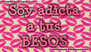 Love quote: Soy adicta a tus besos