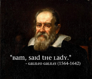 Galileo Galilei (1564-1642)[ who | huh ]