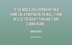 If the world could remain within a frame like a painting on the wall ...