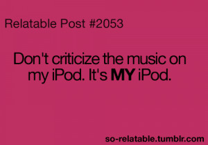music true ipod teen quotes relatable so relatable