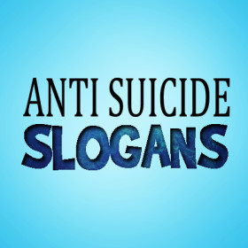 ... about it helps. Here is a list a Anti Suicide Slogans and Sayings
