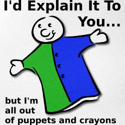 explain_with_crayons_and_puppets_funny_tshirt_sta.jpg?side=Back&height ...