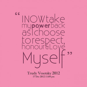 Quotes Picture: i now take my power back as i choose to respect ...