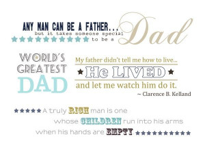 Any man can be a father but it takes someone special dad father quote