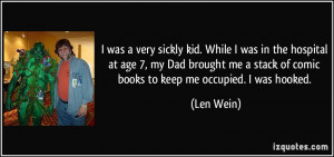 was a very sickly kid. While I was in the hospital at age 7, my Dad ...