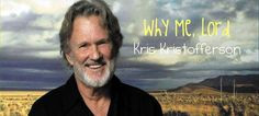 Why Me, Lord ~ Kris Kristofferson, Brownsville,TX More
