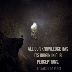 ... knowledge has its origin in our perceptions” ― Leonardo da Vinci