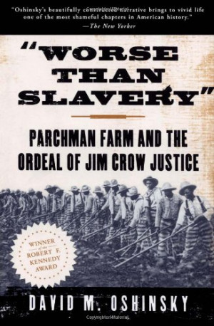 Worse Than Slavery: Parchman Farm and the Ordeal of Jim Crow Justice ...