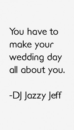 DJ Jazzy Jeff Quotes & Sayings