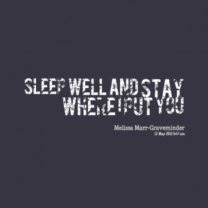 Quotes Picture: sleep well and stay where i put you