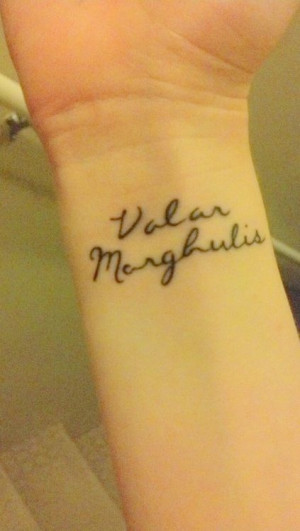 Valar Morghulis wrist tattoo by lovely-immortal on DeviantArt
