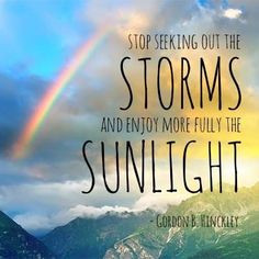 ... enjoying mormon quote lds quote lds prophet quote things storms living