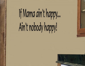 Wall Quotes If Mama Ain't Happy Ain't Nobody Happy Vinyl Wall Decal