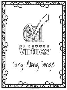 The We Choose Virtues sayings set to popular old tunes we all know and ...