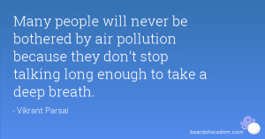 Many people will never be bothered by air pollution because they don ...