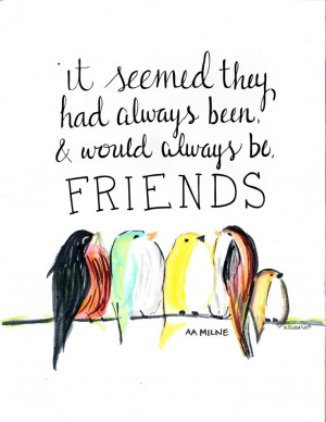 ... always be, friends. AA Milne quote #handlettering #watercolor #birds