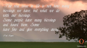 The real issue in life is not how many blessings we have, but what we ...