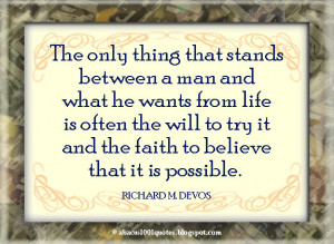 The only thing that stands between a man and what he wants from life ...