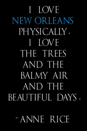 New Orleans quote I absolutely agree. I feel completely at home in New ...