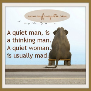 ... Quotes » Blog Archive » The difference between a quiet man and woman