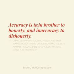 brother to honesty, and inaccuracy to dishonesty. — Charles Simmons ...
