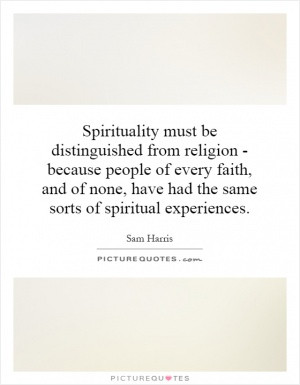 Spirituality Must Be Distinguished From Religion Because People Of