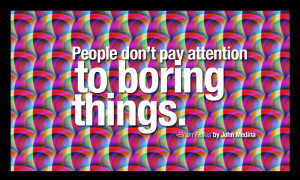Brain Rules Quotes - people don't pay attention to boring things