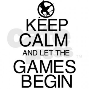 Keep Calm and Let the Games Begin