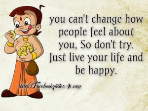 you can't change how people feel about you, so don't try. Just live ...