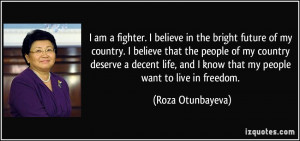 am a fighter. I believe in the bright future of my country. I ...