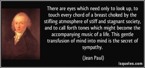 There are eyes which need only to look up, to touch every chord of a ...