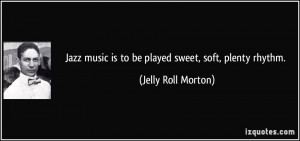 More Jelly Roll Morton Quotes