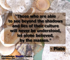 ... Will Never Be Understood Let alone Believed By The Masses - Plato