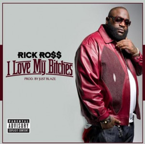 Rick Ross - I Love My Bitches Lyrics