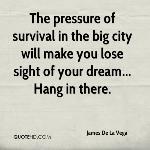 The pressure of survival in the big city will make you lose sight of ...