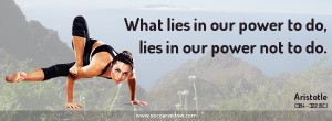 Discipline quote: What lies in our power to do, lies in our power not ...