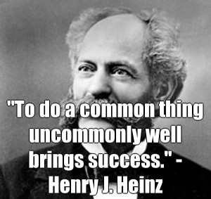 Quotes by Henry J Heinz