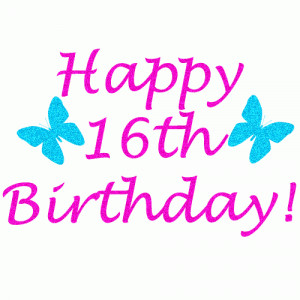 happy 16th birthday Happy 16th Birthday